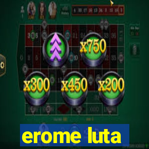 erome luta